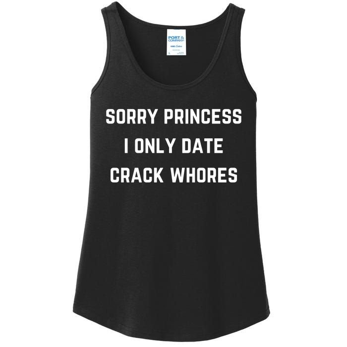 Sorry Princess I Only Date Crack Whores Funny Ladies Essential Tank