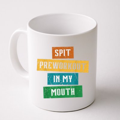 Spit Preworkout In My Mouth Funny Vintage Sarcastic Gym Coffee Mug