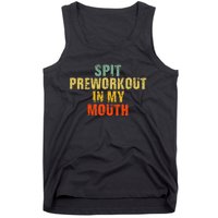 Spit Preworkout In My Mouth Vintage Distressed Funny Gym Tank Top