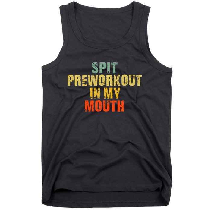 Spit Preworkout In My Mouth Vintage Distressed Funny Gym Tank Top