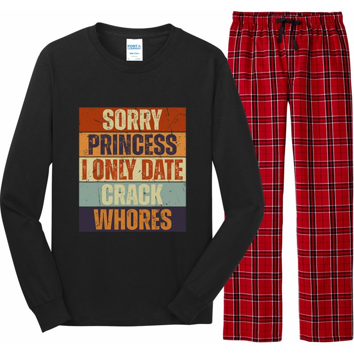 Sorry Princess I Only Date CrackWhores Funny Trendy Humor Long Sleeve Pajama Set