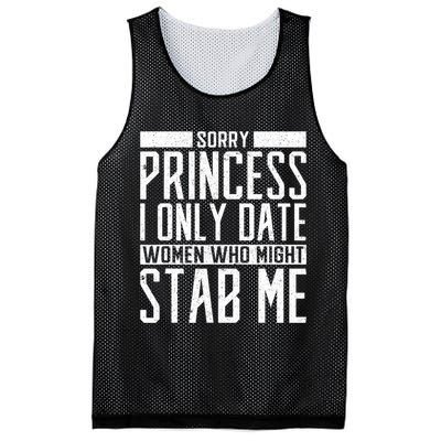 Sorry Princess I Only Date Women Who Might Stab Me Mesh Reversible Basketball Jersey Tank