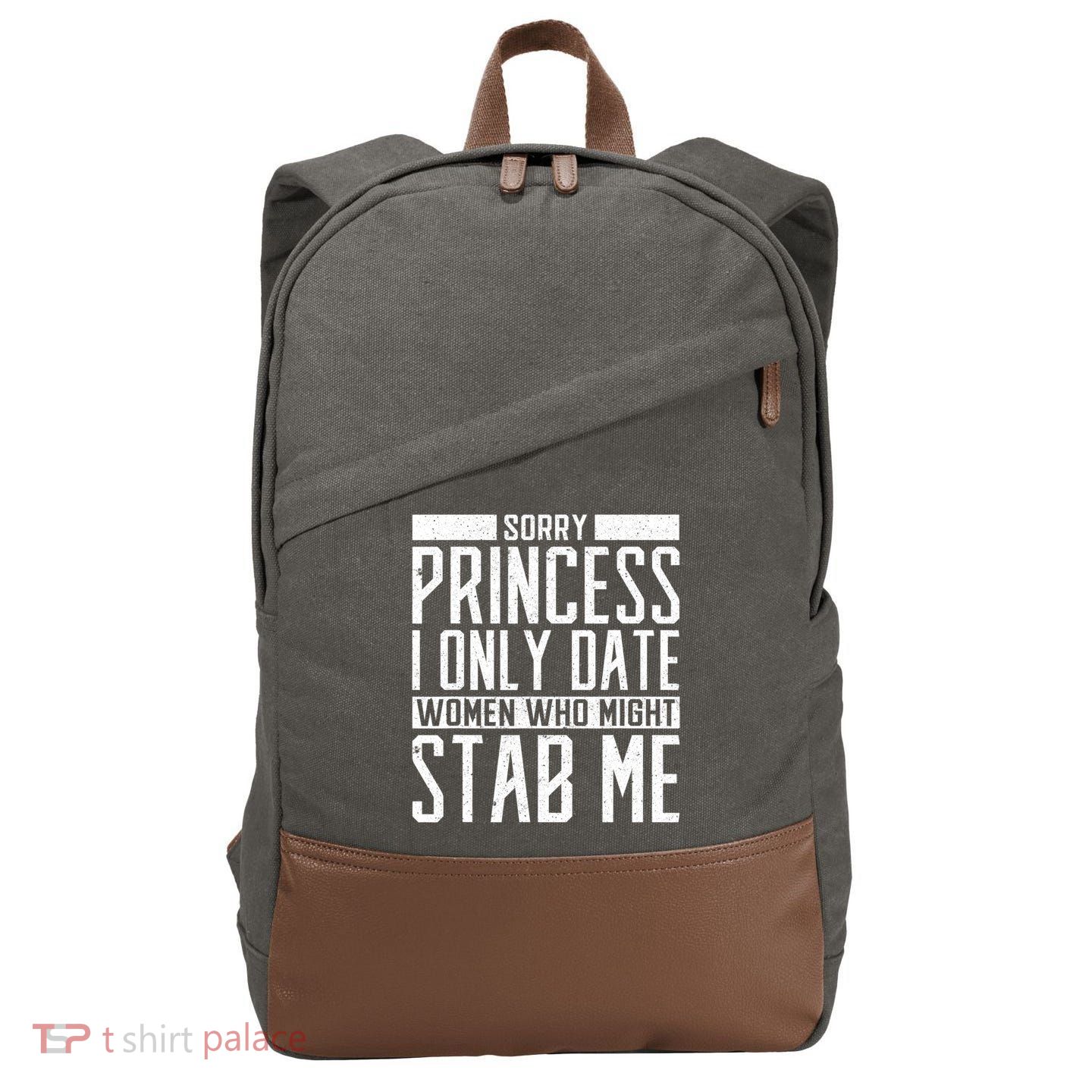 Sorry Princess I Only Date Women Who Might Stab Me Cotton Canvas Backpack