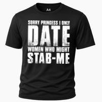 Sorry Princess I Only Date Women Who Might Stab Me Cooling Performance Crew T-Shirt
