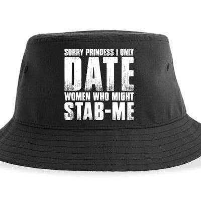 Sorry Princess I Only Date Women Who Might Stab Me Sustainable Bucket Hat