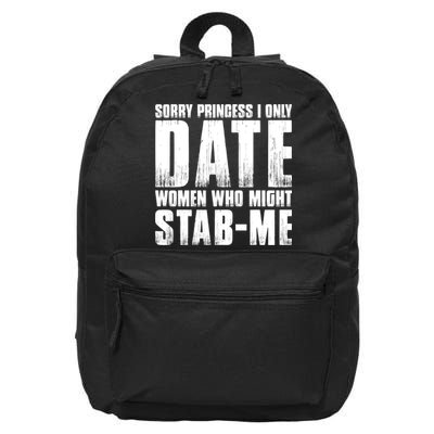 Sorry Princess I Only Date Women Who Might Stab Me 16 in Basic Backpack