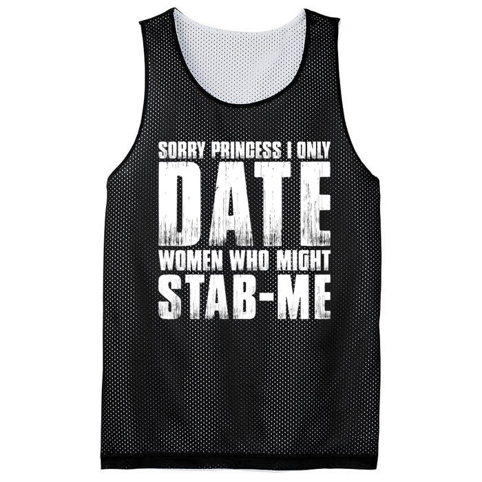 Sorry Princess I Only Date Women Who Might Stab Me Mesh Reversible Basketball Jersey Tank