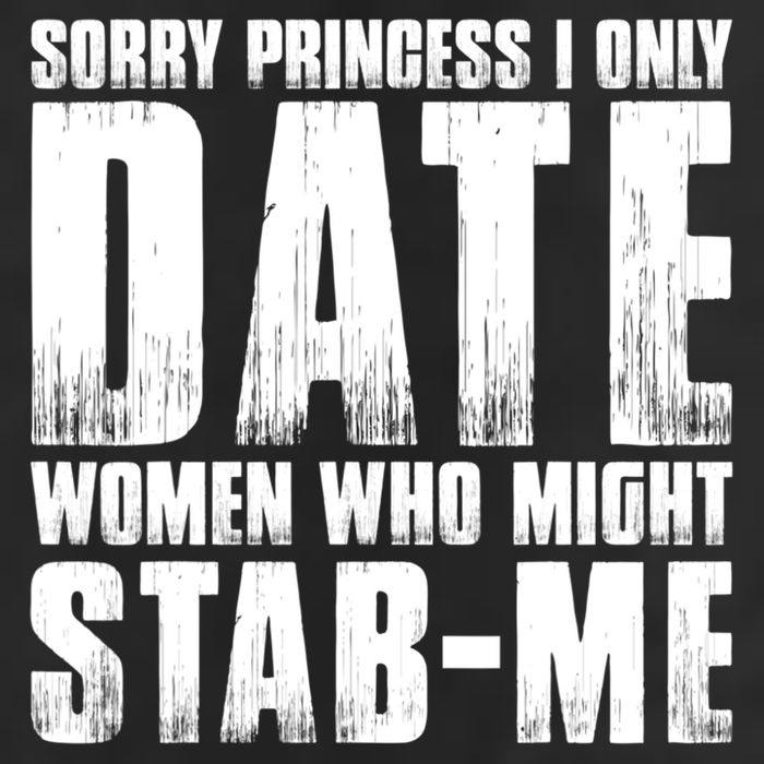 Sorry Princess I Only Date Women Who Might Stab Me Hat