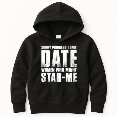 Sorry Princess I Only Date Women Who Might Stab Me Kids Hoodie