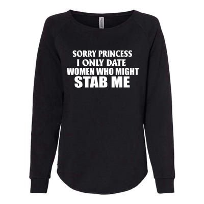 Sorry Princess I Only Date Women Who Might Stab Me Womens California Wash Sweatshirt