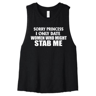 Sorry Princess I Only Date Women Who Might Stab Me Women's Racerback Cropped Tank