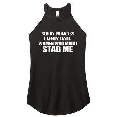 Sorry Princess I Only Date Women Who Might Stab Me Women’s Perfect Tri Rocker Tank