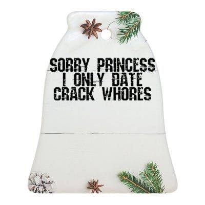 Sorry Princess I Only Date Ceramic Bell Ornament