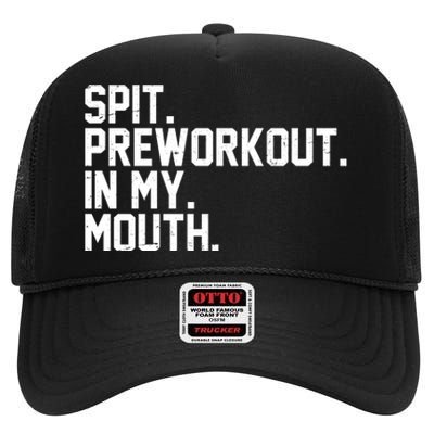 Spit Preworkout In My Mouth High Crown Mesh Back Trucker Hat