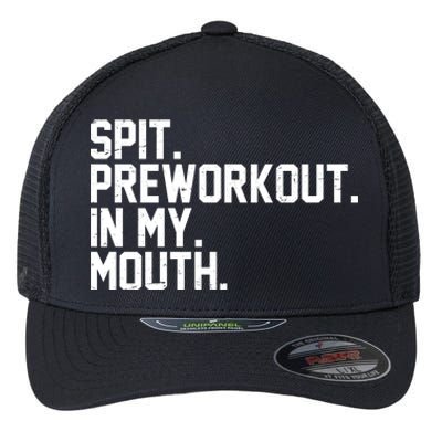 Spit Preworkout In My Mouth Flexfit Unipanel Trucker Cap