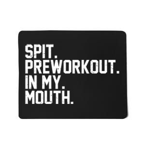 Spit Preworkout In My Mouth Mousepad