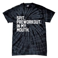 Spit Preworkout In My Mouth Tie-Dye T-Shirt
