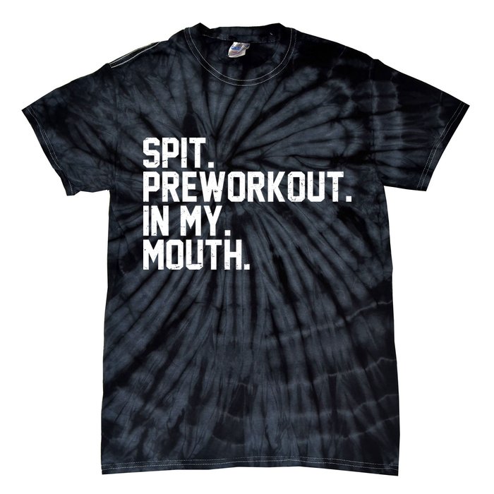 Spit Preworkout In My Mouth Tie-Dye T-Shirt