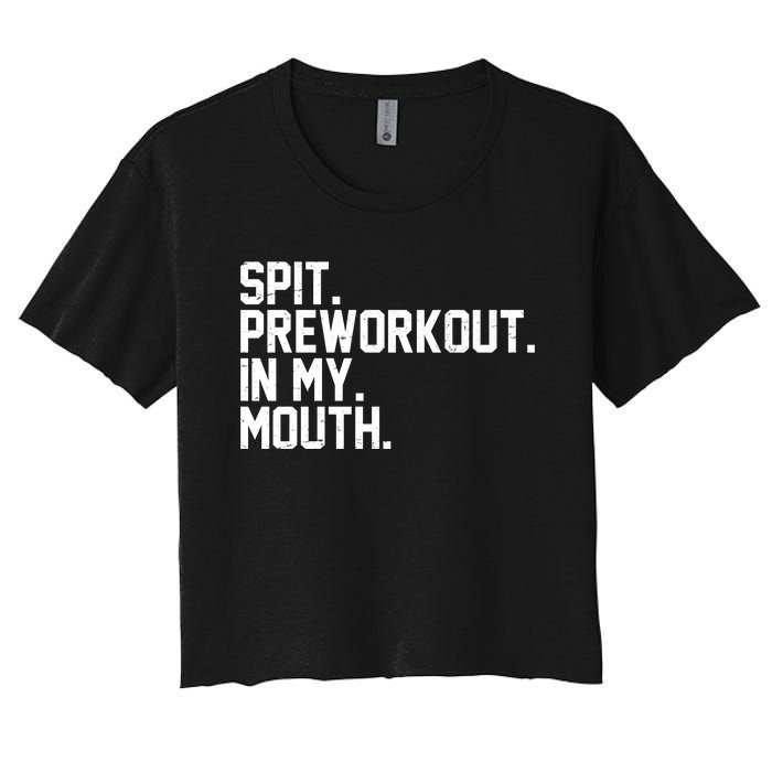 Spit Preworkout In My Mouth Women's Crop Top Tee