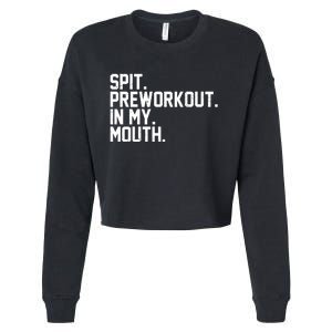 Spit Preworkout In My Mouth Cropped Pullover Crew