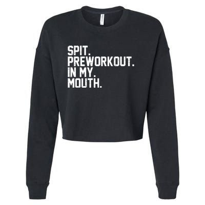 Spit Preworkout In My Mouth Cropped Pullover Crew