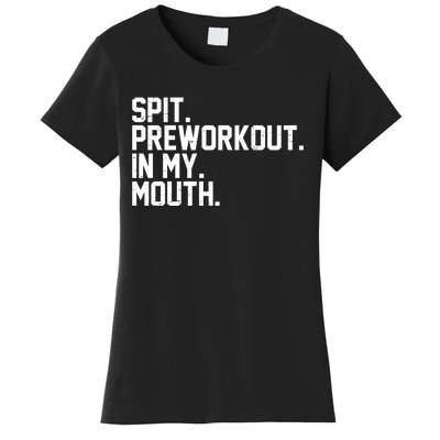 Spit Preworkout In My Mouth Women's T-Shirt