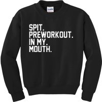 Spit Preworkout In My Mouth Kids Sweatshirt