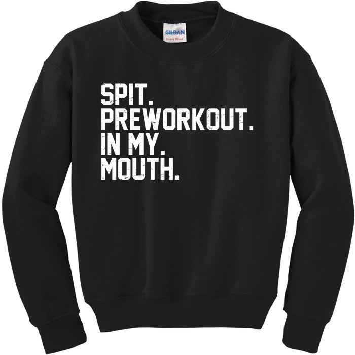 Spit Preworkout In My Mouth Kids Sweatshirt