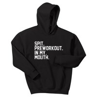 Spit Preworkout In My Mouth Kids Hoodie