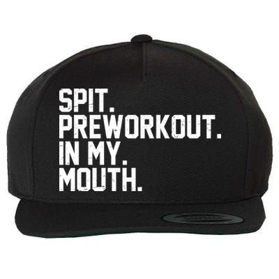 Spit Preworkout In My Mouth Wool Snapback Cap