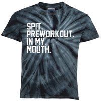 Spit Preworkout In My Mouth Kids Tie-Dye T-Shirt