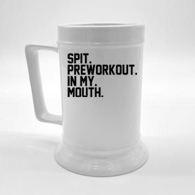 Spit Preworkout In My Mouth Beer Stein