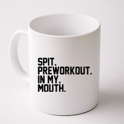 Spit Preworkout In My Mouth Coffee Mug