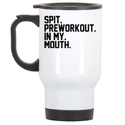 Spit Preworkout In My Mouth Stainless Steel Travel Mug