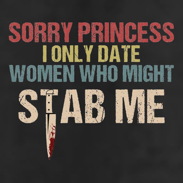 Sorry Princess I Only Date Women Who Might Stab Me Cool Comfort Performance Bucket Hat
