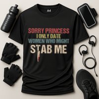 Sorry Princess I Only Date Women Who Might Stab Me Cooling Performance Crew T-Shirt