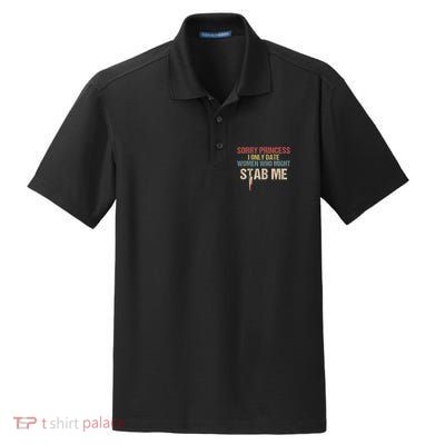 Sorry Princess I Only Date Women Who Might Stab Me Dry Zone Grid Polo