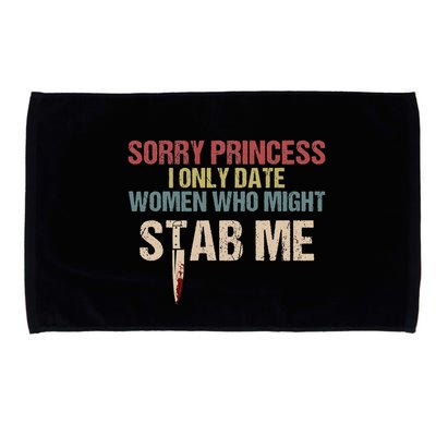 Sorry Princess I Only Date Women Who Might Stab Me Microfiber Hand Towel