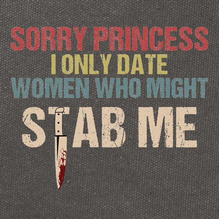Sorry Princess I Only Date Women Who Might Stab Me Cotton Canvas Backpack