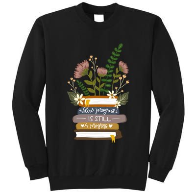 Slow Progress Is Still Progress Book Lover Tall Sweatshirt