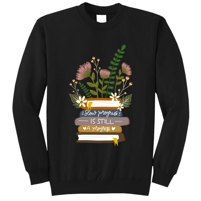 Slow Progress Is Still Progress Book Lover Tall Sweatshirt
