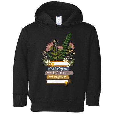Slow Progress Is Still Progress Book Lover Toddler Hoodie