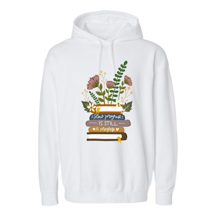 Slow Progress Is Still Progress Book Lover Garment-Dyed Fleece Hoodie