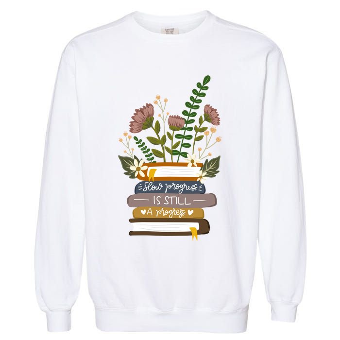 Slow Progress Is Still Progress Book Lover Garment-Dyed Sweatshirt