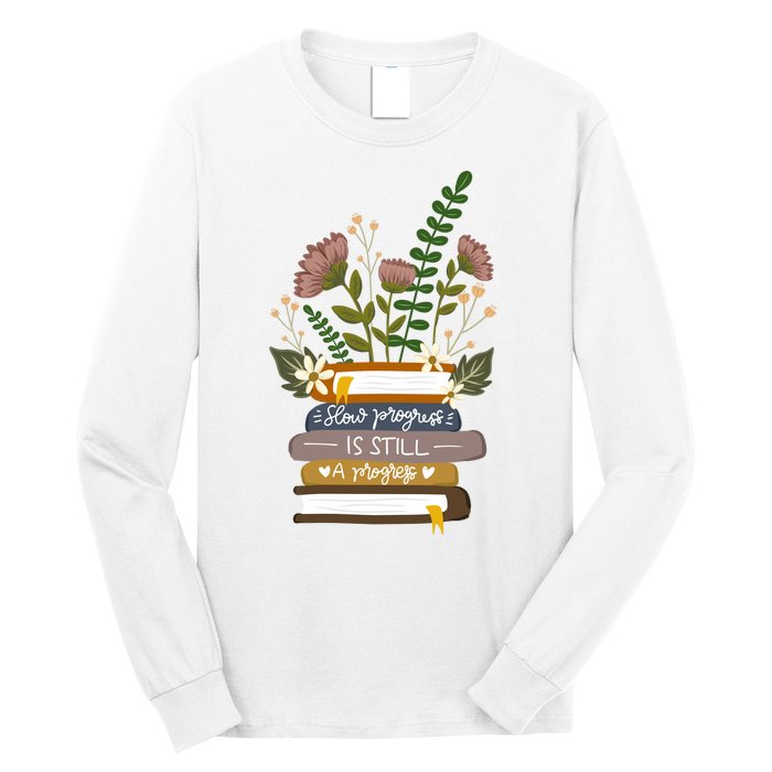 Slow Progress Is Still Progress Book Lover Long Sleeve Shirt