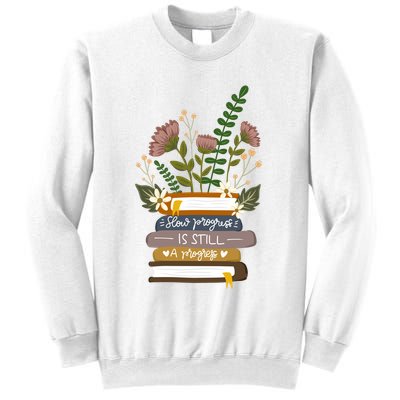 Slow Progress Is Still Progress Book Lover Sweatshirt
