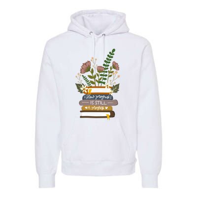 Slow Progress Is Still Progress Book Lover Premium Hoodie