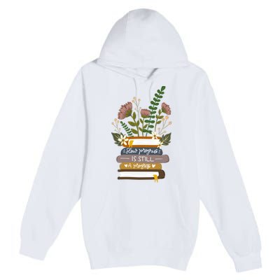 Slow Progress Is Still Progress Book Lover Premium Pullover Hoodie