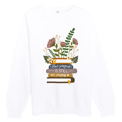 Slow Progress Is Still Progress Book Lover Premium Crewneck Sweatshirt