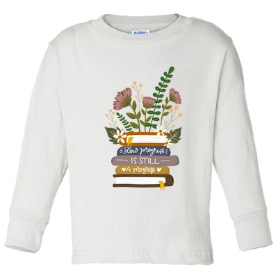 Slow Progress Is Still Progress Book Lover Toddler Long Sleeve Shirt